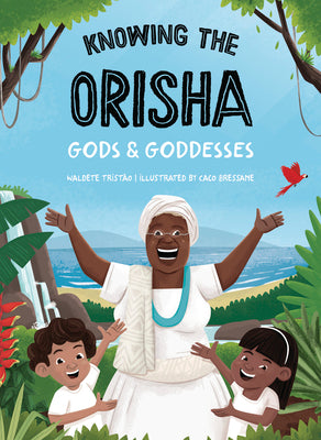 Book cover of Knowing the Orisha Gods & Goddesses by Tristao, Waldete