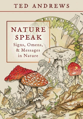 Nature Speak: Signs, Omens and Messages in Nature by Andrews, Ted book cover