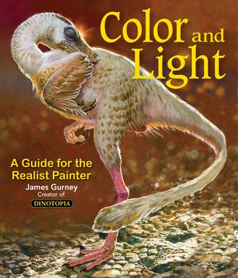 Book cover of Color and Light: A Guide for the Realist Painter Volume 2 by Gurney, James