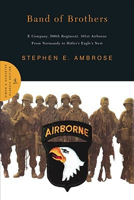 Band of Brothers: E Company, 506th Regiment, 101st Airborne from Normandy to Hitler's Eagle's Nest by Stephen E. Ambrose book cover
