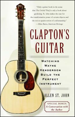Book cover of Clapton's Guitar: Watching Wayne Henderson Build the Perfect Instrument by St John, Allen