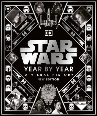Book cover of Star Wars Year by Year New Edition by Baver, Kristin