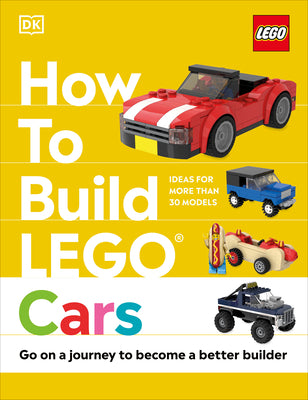 How to Build Lego Cars: Go on a Journey to Become a Better Builder by Dias, Nate book cover