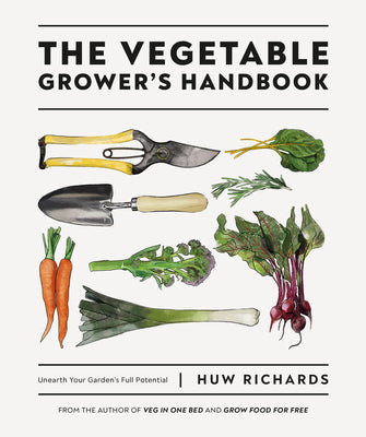 Book cover of The Vegetable Grower's Handbook: Unearth Your Garden's Full Potential by Richards, Huw