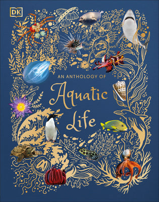 Book cover of An Anthology of Aquatic Life: Discover the Secret Lives Under the Sea by Hume, Sam