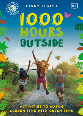 Book cover of 1000 Hours Outside: Activities to Match Screen Time with Green Time by Yurich, Ginny