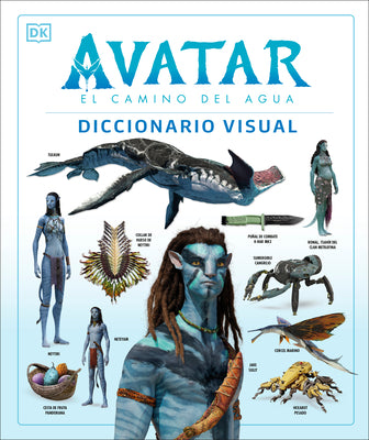 Book cover of Avatar: El Camino del Agua. Diccionario Visual (Avatar the Way of Water the Visual Dictionary) by DK