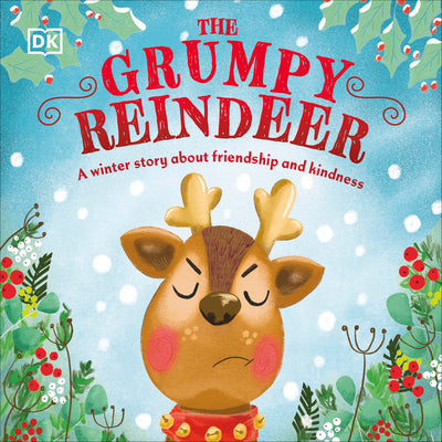 Book cover of The Grumpy Reindeer: A Winter Story about Friendship and Kindness by DK
