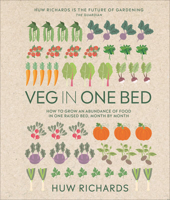 Book cover of Veg in One Bed New Edition: How to Grow an Abundance of Food in One Raised Bed, Month by Month by Richards, Huw