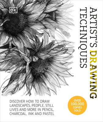 Book cover of Artist's Drawing Techniques: Discover How to Draw Landscapes, People, Still Lifes and More, in Pencil, Charcoal, Ink, and Pastel by DK