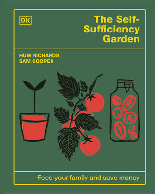 Book cover of The Self-Sufficiency Garden: Feed Your Family and Save Money: The #1 Sunday Times Bestseller by Richards, Huw