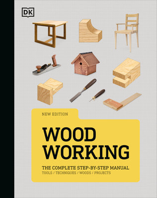 Book cover of Woodworking: The Complete Step-By-Step Manual by DK