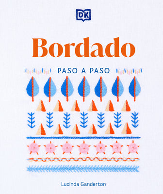 Book cover of Bordado Paso a Paso (Embroidery Stitches Step-By-Step) by Ganderton, Lucinda