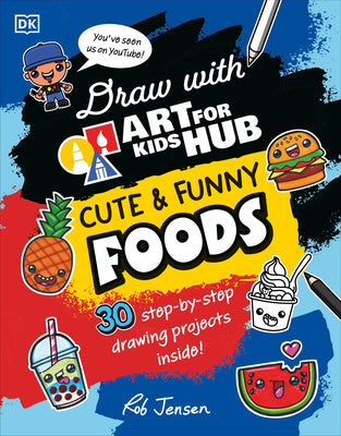 Draw with Art for Kids Hub Cute and Funny Foods by Rob Jensen book cover