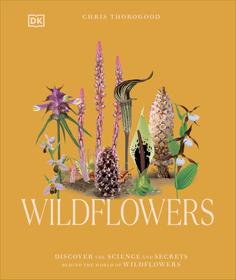 Book cover of Wildflowers: Discover the Science and Secrets Behind the World of Wildflowers by Thorogood, Chris