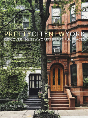 Book cover of Prettycitynewyork: Discovering New York's Beautiful Places Volume 2 by Ferguson, Siobhan
