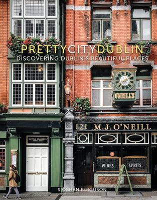 Book cover of Prettycitydublin: Discovering Dublin's Beautiful Places Volume 3 by Ferguson, Siobhan