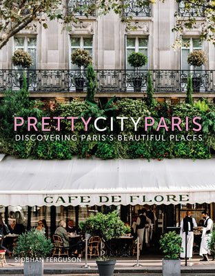 Book cover of Prettycityparis: Discovering Paris's Beautiful Places Volume 5 by Ferguson, Siobhan