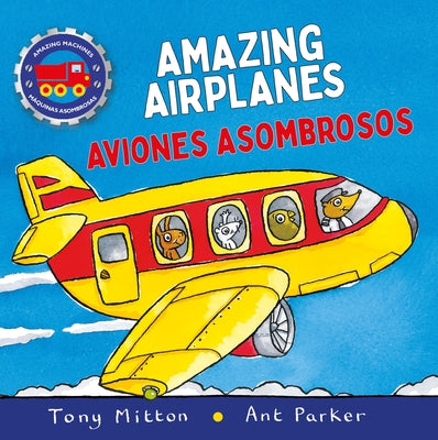 Amazing Machines Amazing Airplanes / Aviones Asombrosos by Tony Mitton book cover