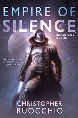 Book cover of Empire of Silence: The Sun Eater: Book One by Ruocchio, Christopher