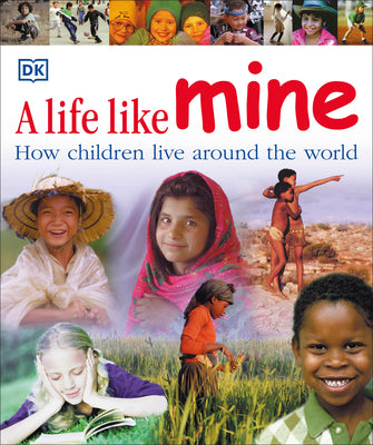 Book cover of A Life Like Mine: How Children Live Around the World by DK