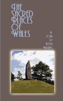 Book cover of The Sacred Places of Wales: A Modern Pilgrimage by Williams, Peter N.