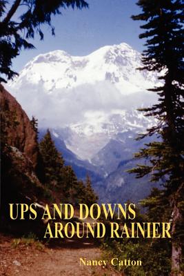 Book cover of Ups and Downs Around Rainier by Catton, Nancy