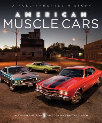 Book cover of American Muscle Cars: A Full-Throttle History by Holmstrom, Darwin