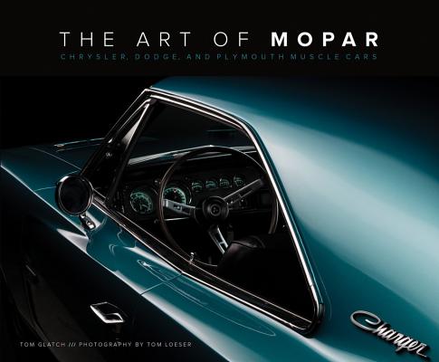 Book cover of The Art of Mopar: Chrysler, Dodge, and Plymouth Muscle Cars by Glatch, Tom