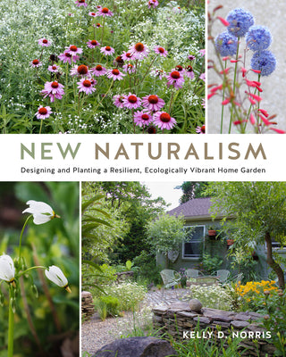 Book cover of New Naturalism: Designing and Planting a Resilient, Ecologically Vibrant Home Garden by Norris, Kelly D.