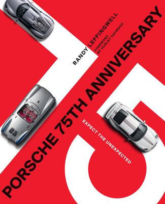 Book cover of Porsche 75th Anniversary: Expect the Unexpected by Leffingwell, Randy