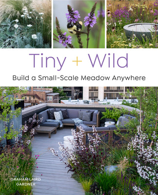 Book cover of Tiny and Wild: Build a Small-Scale Meadow Anywhere by Gardner, Graham Laird