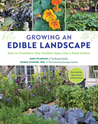 Book cover of Growing an Edible Landscape: How to Transform Your Outdoor Space Into a Food Garden by Pilarchik, Gary