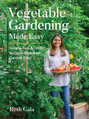 Book cover of Vegetable Gardening Made Easy: Simple Tips & Tricks to Grow Your Best Garden Ever by Gala, Resh