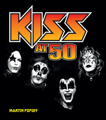 Book cover of Kiss at 50 by Popoff, Martin