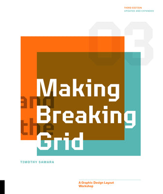 Book cover of Making and Breaking the Grid, Third Edition: A Graphic Design Layout Workshop by Samara, Timothy