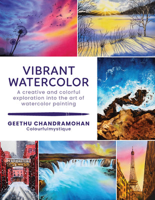 Book cover of Vibrant Watercolor: A Creative and Colorful Exploration Into the Art of Watercolor Painting by Chandramohan, Geethu