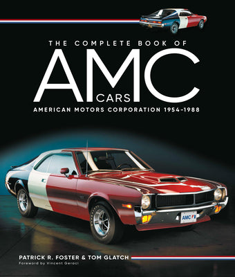 Book cover of The Complete Book of AMC Cars: American Motors Corporation 1954-1988 by Foster, Patrick R.