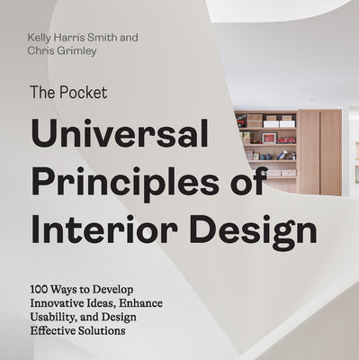Book cover of The Pocket Universal Principles of Interior Design: 100 Ways to Develop Innovative Ideas, Enhance Usability, and Design Effective Solutions by Harris Smith, Kelly