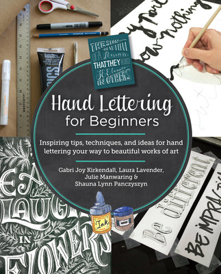 Book cover of Hand Lettering for Beginners: Inspiring Tips, Techniques, and Ideas for Hand Lettering Your Way to Beautiful Works of Art by KirKendall, Gabri Joy