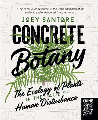 Book cover of Concrete Botany: The Ecology of Plants in the Age of Human Disturbance by Santore, Joey