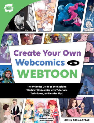 Book cover of Create Your Own Webcomics with Webtoon: The Ultimate Guide to the Exciting World of Webcomics with Tutorials, Techniques, and Insider Tips! by Webtoon Entertainment