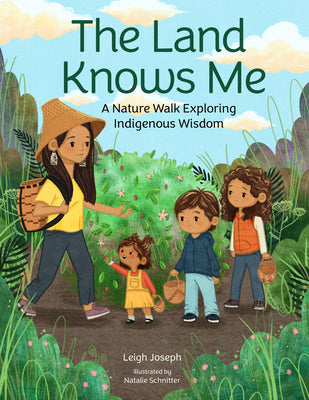 Book cover of The Land Knows Me: A Nature Walk Exploring Indigenous Wisdom by Joseph, Leigh