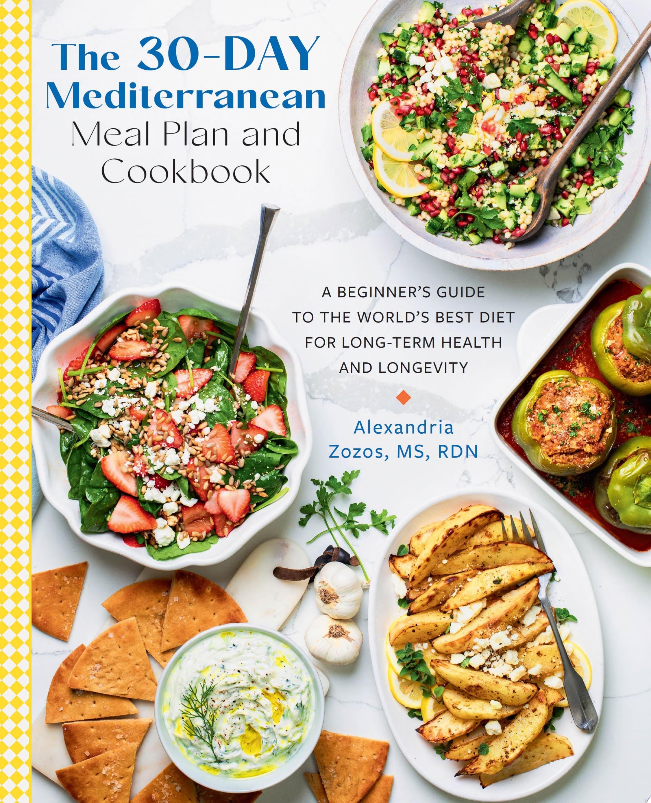 Book cover of The 30-Day Mediterranean Meal Plan and Cookbook: A Beginner's Guide to the World's Best Diet for Long-Term Health and Longevity by Zozos, Alexandria