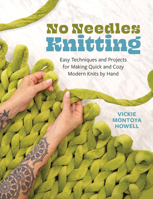 Book cover of No Needles Knitting: Easy Techniques and Projects for Making Quick and Cozy Modern Knits by Hand by Howell, Vickie
