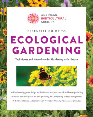 Essential Guide to Ecological Gardening: Techniques and Know-How for Gardening with Nature by American Horticultural Society book cover