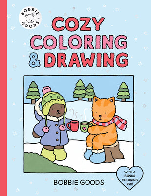 Book cover of Bobbie Goods Cozy Coloring & Drawing: With a Bonus Coloring Pad by Goods, Bobbie
