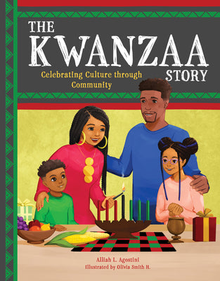 Book cover of The Kwanzaa Story: Celebrating Culture Through Community by Agostini, Alliah L.