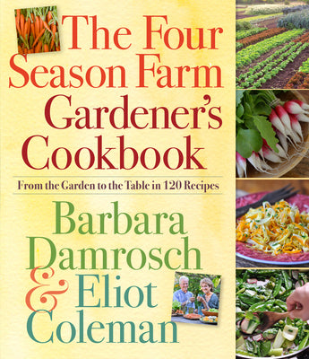 Book cover of The Four Season Farm Gardener's Cookbook: From the Garden to the Table in 120 Recipes by Damrosch, Barbara