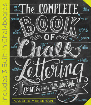 Book cover of The Complete Book of Chalk Lettering: Create and Develop Your Own Style - Includes 3 Built-In Chalkboards by McKeehan, Valerie